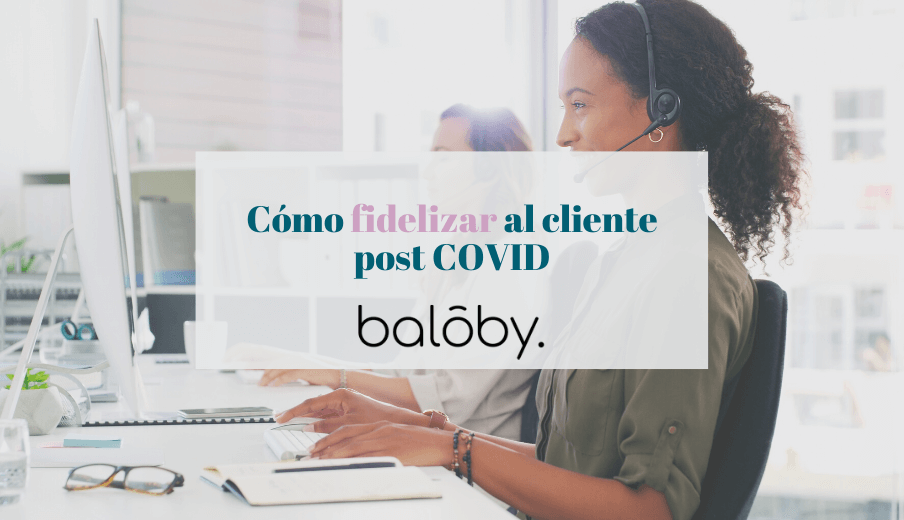 cómo fidelizar al cliente post covid